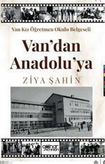 Van Kız Öğretmen Okulu Belgeseli Van'dan Anadolu' ya