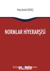 Normlar Hiyerarşisi: Türk, Alman ve İngiliz Hukuk Sistemlerinde Kural İşlemlerin ve Mahkeme Kararlarının Hiyerarşik Gücü