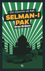 Selman-ı Pak & Din Devrim ve Aşk