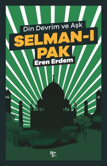 Selman-ı Pak & Din Devrim ve Aşk