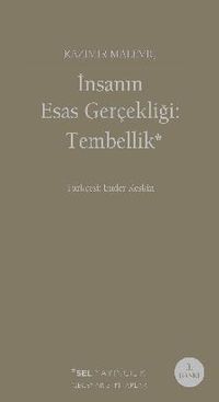 İnsanın Esas Gerçekliği: Tembellik