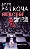 Birisi Patrona Ger&ccedil;eği S&ouml;ylesin