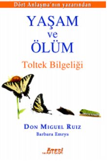 Yaşam ve Ölüm & Toltek Bilgeliği - Don Miguel Ruiz