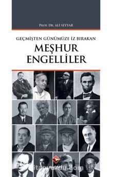 Geçmişten Günümüze İz Bırakan Meşhur Engelliler - Prof. Dr. Ali Seyyar