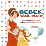Bebek Nasıl Olur ? &  Ece'nin Dünyası 