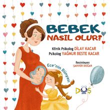 Bebek Nasıl Olur ? &  Ece'nin Dünyası 