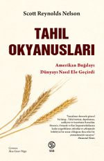 Tahıl Okyanusları & Amerikan Buğdayı Dünyayı Nasıl Ele Geçirdi
