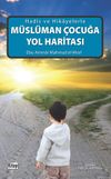 Hadis ve Hikayelerle M&uuml;sl&uuml;man &Ccedil;ocuğa Yol Haritası