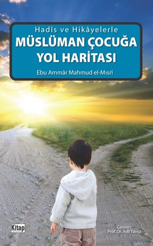 Hadis ve Hikayelerle Müslüman Çocuğa Yol Haritası