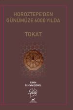 Horoztepe'den Günümüze 6000 Yılda Tokat 