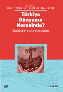 Türkiye Dünyanın Neresinde? & Hayali Coğrafyalar ve Çarpışan Anlatılar
