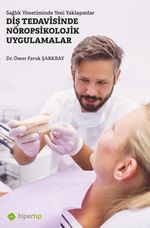 Sağlık Yönetiminde Yeni Yaklaşımlar Diş Tedavisinde Nöropsikolojik Uygulamalar