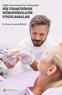 Sağlık Yönetiminde Yeni Yaklaşımlar Diş Tedavisinde Nöropsikolojik Uygulamalar