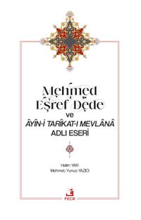 Mehmed Eşref Dede ve Âyîn-i Tarîkat-ı Mevlana Adlı Eseri