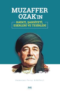 Muzaffer Ozak'ın Hayatı, Şahsiyeti, Eserleri ve Tesirleri