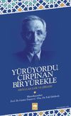 Y&uuml;r&uuml;yordu &Ccedil;ırpınan Bir Y&uuml;rekle & Abdullah Şaik ve Şiirleri