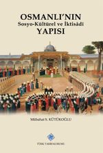 Osmanlı'nın Sosyo-Kültürel ve İktisadi Yapısı