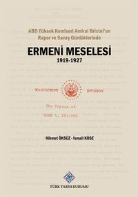ABD Yüksek Komiseri Amiral Bristol'un Rapor ve Savaş Günlüklerinde Ermeni Meselesi (1919-1927)