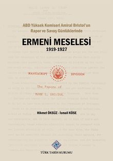 ABD Yüksek Komiseri Amiral Bristol'un Rapor ve Savaş Günlüklerinde Ermeni Meselesi (1919-1927)