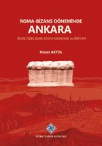 Roma-Bizans Döneminde Ankara Siyasi, Fiziki, İdari, Sosyo-Ekonomik ve Dini Yapı