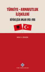 Türkiye - Arnavutluk İlişkileri Büyükelçilik Anıları (1985-1988)