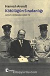 Kötülüğün Sıradanlığı & Eichmann Kudüs'te