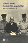 Kötülüğün Sıradanlığı &amp; Eichmann Kudüs'te