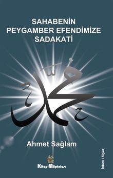 Sahabenin Peygamber Efendimize Sadakati