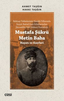 Mustafa Şükrü Metin Baba & Hayatı ve Eserleri