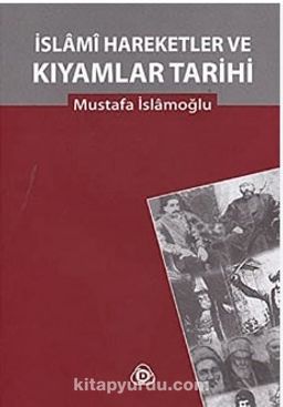 İslami Hareketler ve Kıyamlar Tarihi (2 Cilt tek kitapta)
