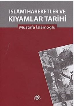 İslami Hareketler ve Kıyamlar Tarihi (2 Cilt tek kitapta)