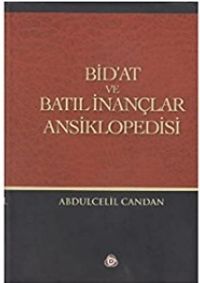 Bid'at ve Batıl İnançlar Ansiklopedisi