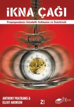 İkna Çağı & Propagandanın Gündelik Kullanımı ve Suistimali