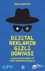 Dijital Reklamın Gizli Dünyası & İçerik Pazarlaması ve Doğal Görünen Reklamlar