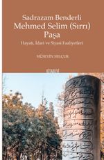 Sadrazam Benderli Mehmed Selim (Sırrı) Paşa Hayatı, İdari ve Siyasi Faaliyetleri