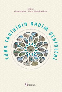 Türk Tarihinin Kadim Şehirleri 