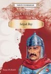 Tarihte İz Bırakanlar / İlk Sultan- Sel&ccedil;uk Bey