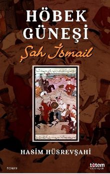 Höbek Güneşi & Şah İsmail