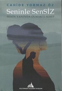Seninle Sensiz & Senin Yanında Olmaktı Sebep