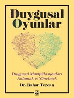 Duygusal Oyunlar & Duygusal Manipülasyonları Anlamak ve Yönetmek