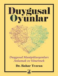 Duygusal Oyunlar & Duygusal Manipülasyonları Anlamak ve Yönetmek