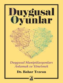 Duygusal Oyunlar & Duygusal Manipülasyonları Anlamak ve Yönetmek