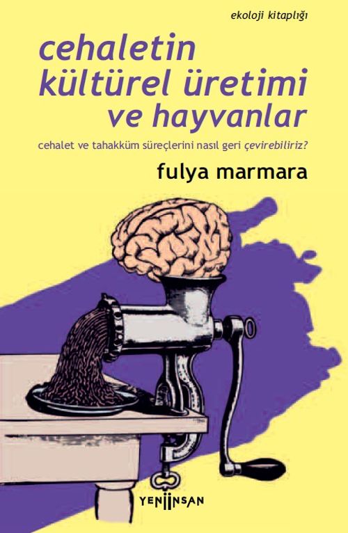 Cehaletin Kültürel Üretimi ve Hayvanlar & Cehalet ve Tahakküm Süreçlerini Nasıl Geri Çevirebiliriz? 