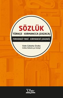 Türkçe-Kırmancca (Zazaca) Sözlük & Ferhengê Tırkî-Kırmanckî (Zazakî)