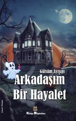 Arkadaşım Bir Hayalet