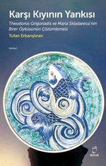 Karşı Kıyının Yankısı & Theodoros Grigoriadis ve Maria Skiadaressi'nin Birer Öyküsünün Çözümlemesi