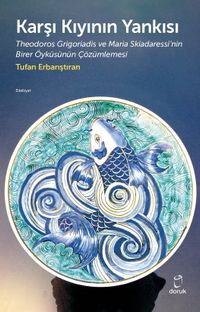 Karşı Kıyının Yankısı & Theodoros Grigoriadis ve Maria Skiadaressi'nin Birer Öyküsünün Çözümlemesi