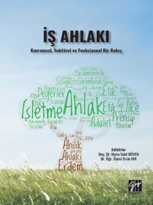 İş Ahlakı & Kavramsal, Sektörel ve Fonksiyonel Bir Bakış 