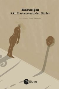 Elektro-Şok & Akıl Hastanelerinden Şiirler