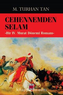 Cehennemden Selam & Bir IV. Murat Dönemi Romanı